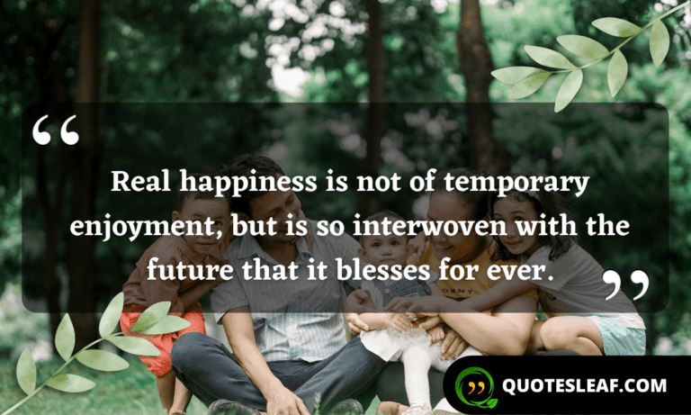 Read more about the article Real happiness is not of temporary enjoyment but is so interwoven with the future that it blesses forever.