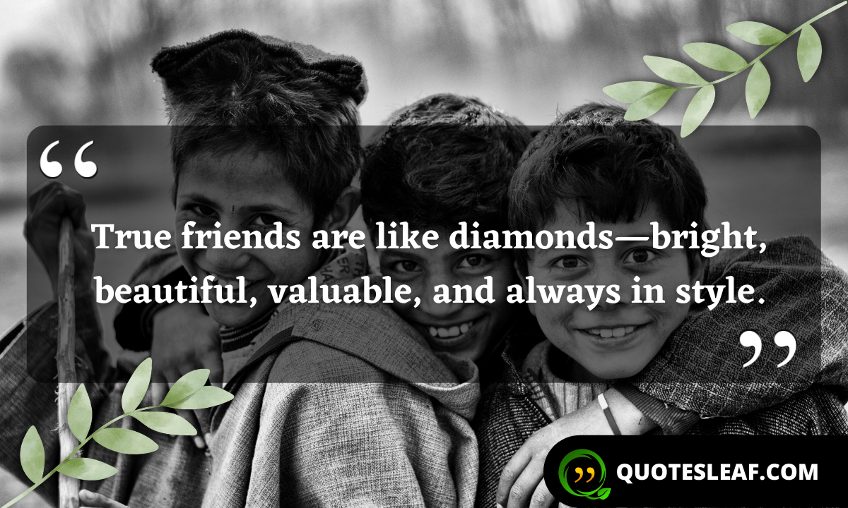 Read more about the article True friends are like diamonds bright, beautiful, valuable, and always in style.