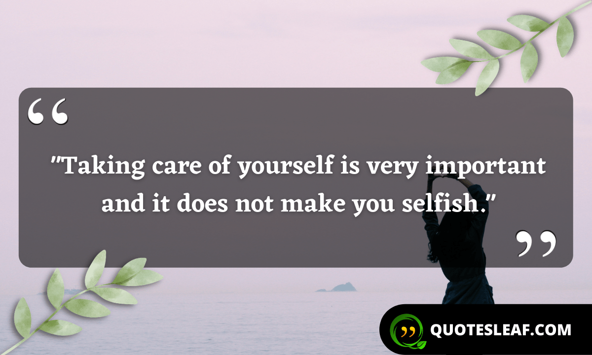 Read more about the article “Taking care of yourself is very important and it does not make you selfish.”