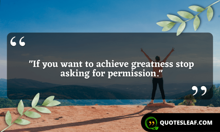 Read more about the article “If you want to achieve greatness stop asking for permission.”