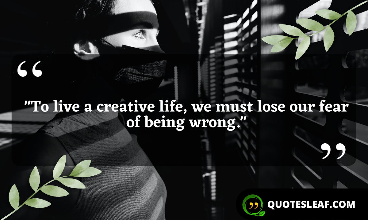 You are currently viewing “To live a creative life, we must lose our fear of being wrong.”