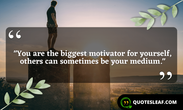 Read more about the article “You are the biggest motivator for yourself, others can sometimes be your medium.”